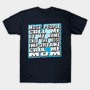 Most Important Call Me Mom Cool Typography Text T-Shirt